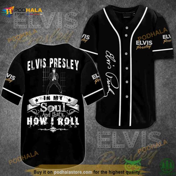 Elvis Presley In My Soul And Thats How I Roll 3D Baseball Jersey Shirt